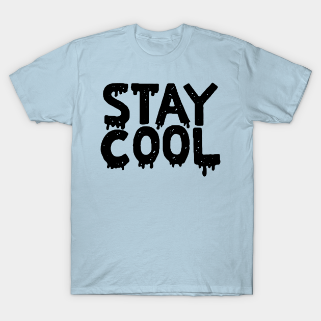 stay cool Stay Cool TShirt TeePublic